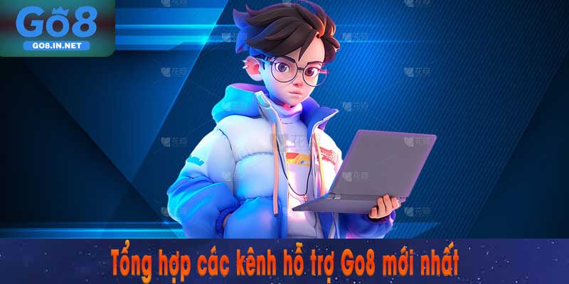 Tổng hợp các kênh hỗ trợ Go8 mới nhất